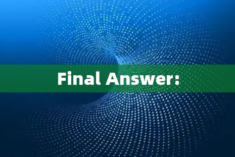 Final Answer:
